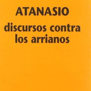 SAN ATANASIO, Discursos contra los arrianos