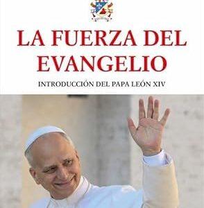 Leon XIV, La Fuerza del Evangelio