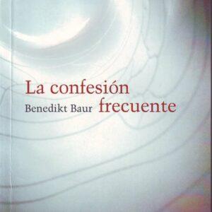 Benedikt BAUR, La confesión frecuente