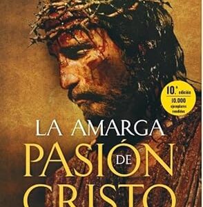 Anna Katherina Emmerich, La Pasión de Nuestro Señor Jesucristo