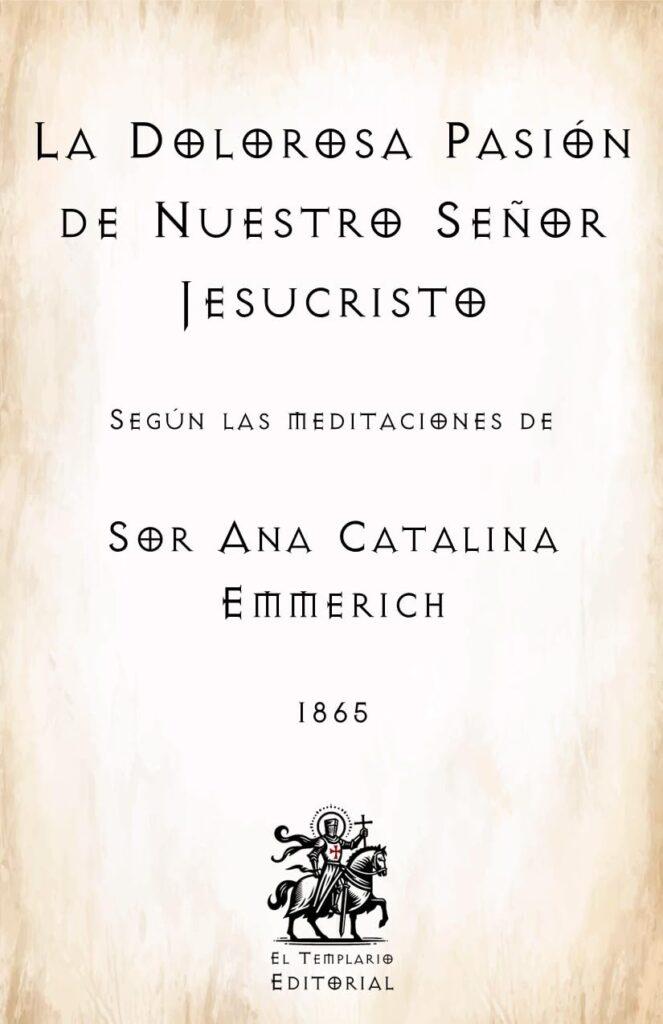Anna Katherina Emmerich, La Pasión de Nuestro Señor Jesucristo