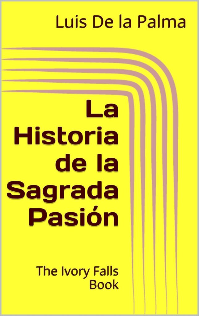 Luis de la Palma, Historia de la Sagrada Pasión